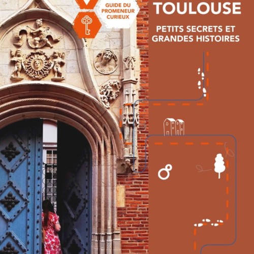 Toulouse, entre petits secrets et grande histoire 